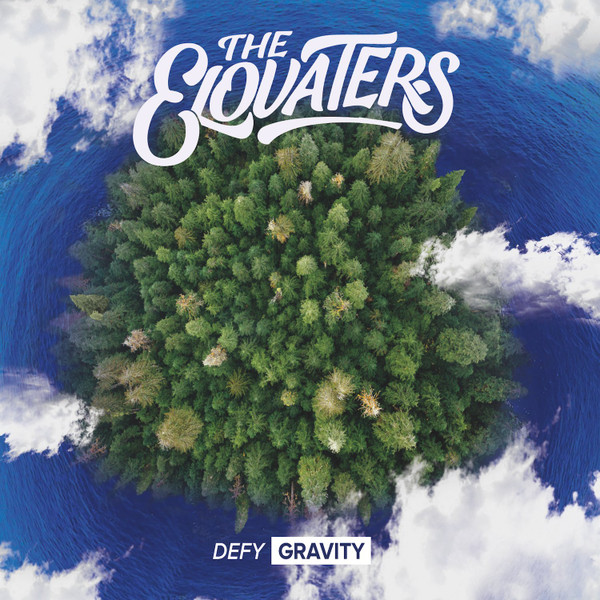 The Elovaters - Defy Gravity | Releases | Discogs