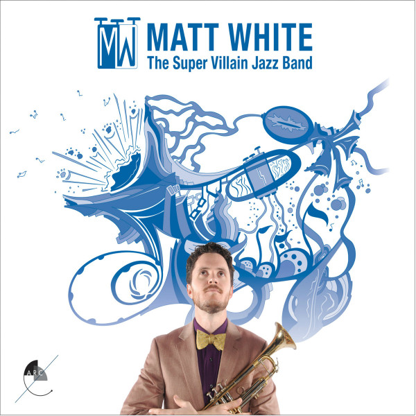 lataa albumi Matt White - The Super Villain Jazz Band