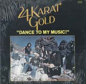 24 Karat Gold - Dance To My Music: LP, Album For Sale | Discogs