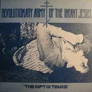 The Revolutionary Army Of The Infant Jesus - The Gift Of Tears album cover