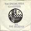 The Special A.K.A.* Vs. The Selecter - Gangsters / The Selecter