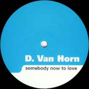 D. Van Horn - Somebody Now To Love