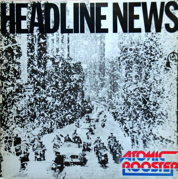 Atomic Rooster – Headline News (1983, Vinyl) - Discogs