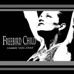 Tammy Van Zant - Freebird Child album cover