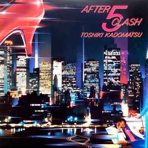 Toshiki Kadomatsu - After 5 Clash album cover