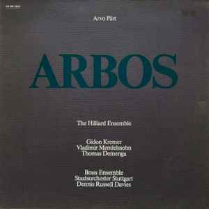 Arvo Pärt - The Hilliard Ensemble - Gidon Kremer, Vladimir Mendelssohn, Thomas Demenga - Brass Ensemble Staatsorchester Stuttgart*, Dennis Russell Davies - Arbos