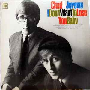 Chad & Jeremy - I Don't Want To Lose You Baby album cover