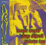 Cover of Magic Tracks (Deep Detroit Volume Two), 1993, CD