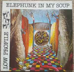 Elephunk In My Soup - Low Profile