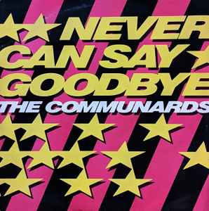 The Communards - Never Can Say Goodbye album cover