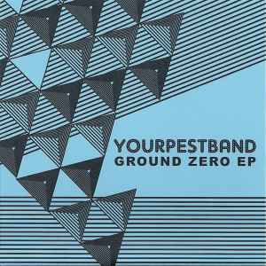 Your Pest Band - Ground Zero EP