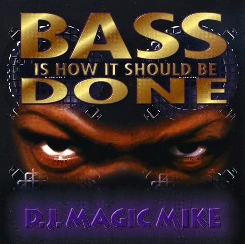 DJ Magic Mike - Bass Is How It Should Be Done | Releases | Discogs