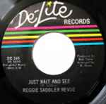 Reggie Saddler Revue - Just Wait And See / R.R.A.W.J. | Releases