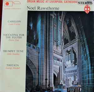 Noel Rawsthorne - Organ Music At Liverpool Cathedral album cover