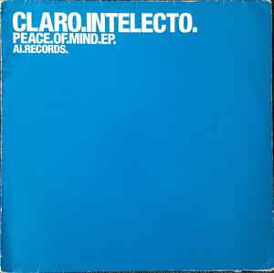 Claro Intelecto - Peace Of Mind EP