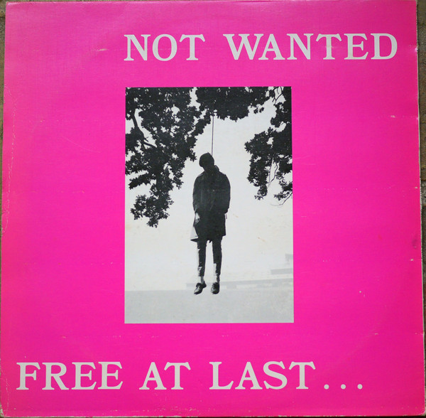 Not Wanted / Beware Of Your Mind – Free At Last... (1984, Vinyl