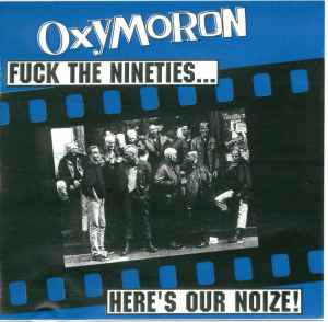 Fuck The Nineties... Here's Our Noize! - Oxymoron