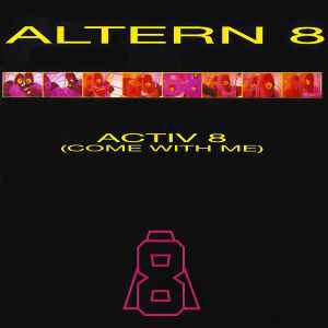 Activ 8 (Come With Me) - Altern 8