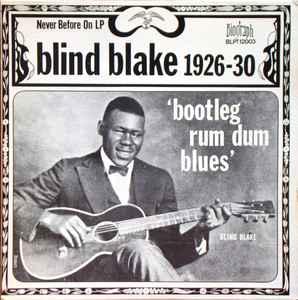1926-30 (Bootleg Rum Dum Blues) - Blind Blake