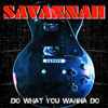 Savannah (38) - Do What You Wanna Do