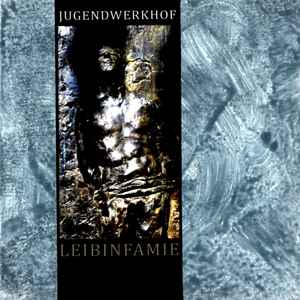 Jugendwerkhof - Leibinfamie album cover