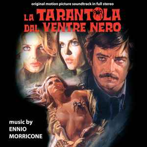 La Tarantola Dal Ventre Nero (Original Motion Picture Soundtrack In Full Stereo) - Ennio Morricone