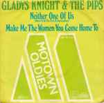 Neither One Of Us (Wants To Be The First To Say Goodbye) / Gladys Knight and The Pips