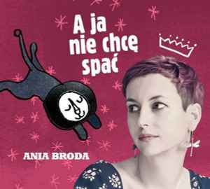 Anna Broda - A Ja Nie Chcę Spać album cover