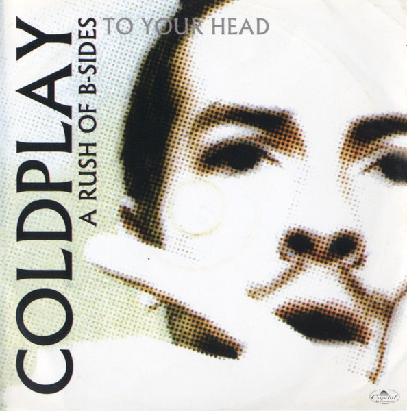 Coldplay A Rush Of B Sides To Your Head Releases Discogs