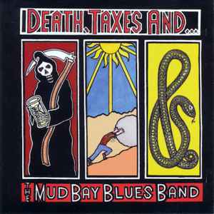 Mud Bay Blues Band - Death, Taxes And... The Mud Bay Blues Band album cover