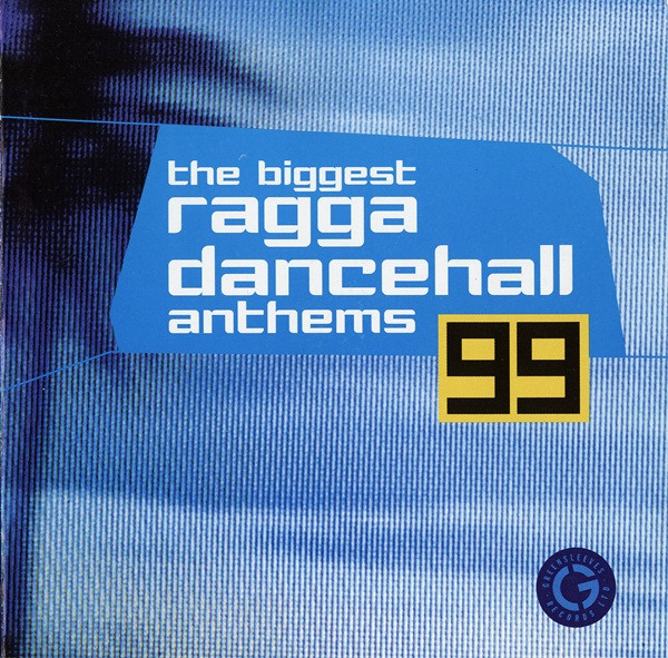 The Biggest Ragga Dancehall Anthems 99 (1999