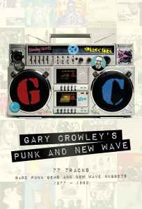 Gary Crowley's Punk And New Wave (77 Tracks Rare Punk Gems And New Wave Nuggets 1977 - 1982) - Gary Crowley