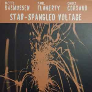 Star-Spangled Voltage - Mette Rasmussen, Paul Flaherty, Chris Corsano