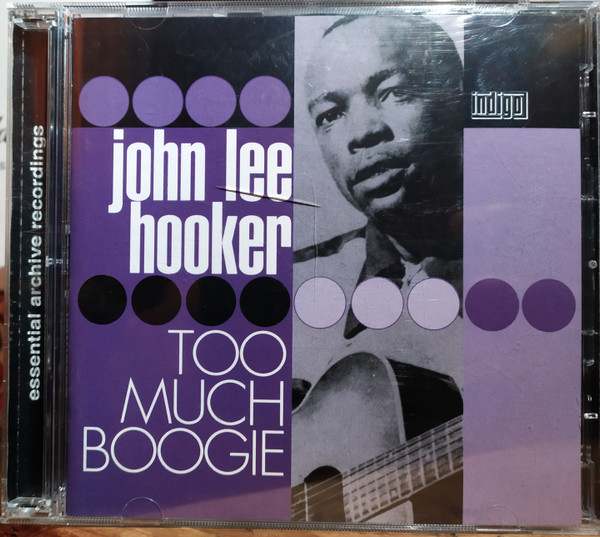 John Lee Hooker – Too Much Boogie - Essential Archive Recordings (2004 ...