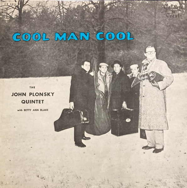 The John Plonsky Quintet With Betty Ann Blake - Cool Man Cool