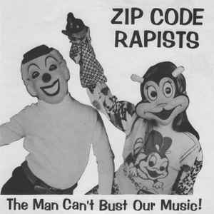 ZIp Code Rapists - The Man Can't Bust Our Music!