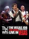 Cover of The Vegas Job - The Who Reunion Concert Live In Vegas, 2006-11-07, DVD
