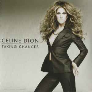 Celine Dion* - Taking Chances