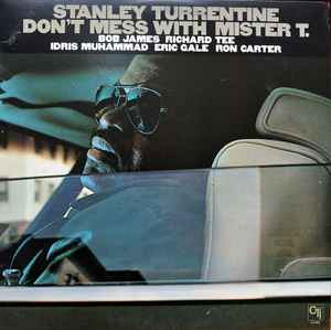 Stanley Turrentine – Don't Mess With Mister T. (1979, Vinyl) - Discogs