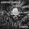 Amphetamine Virus - Gradual Shift