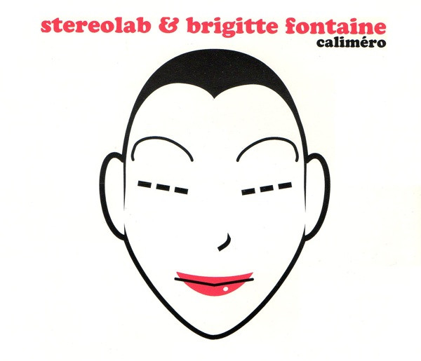 Stereolab & Brigitte Fontaine / Monade – Caliméro / Cache Cache