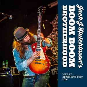 Jack J. Hutchinson's Boom Boom Brotherhood - Live At Blues Rock Fest 2016 album cover