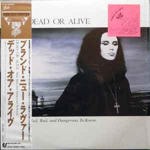 Dead Or Alive = デッド・オア・アライヴ – Mad, Bad And Dangerous To 