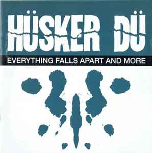 Everything Falls Apart And More - Hüsker Dü