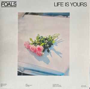 Foals - Life Is Yours | Releases | Discogs