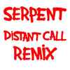 Serpent (24) - Distant Call (The Populists 'Serpent Cosmique' Remix)
