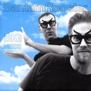 télécharger l'album Bantam Rooster - Big Mess