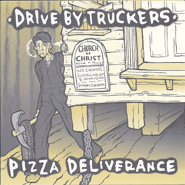 Drive By Truckers - Pizza Deliverance | Releases | Discogs