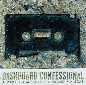 Dashboard Confessional - A Mark ● A Mission ● A Brand ● A Scar