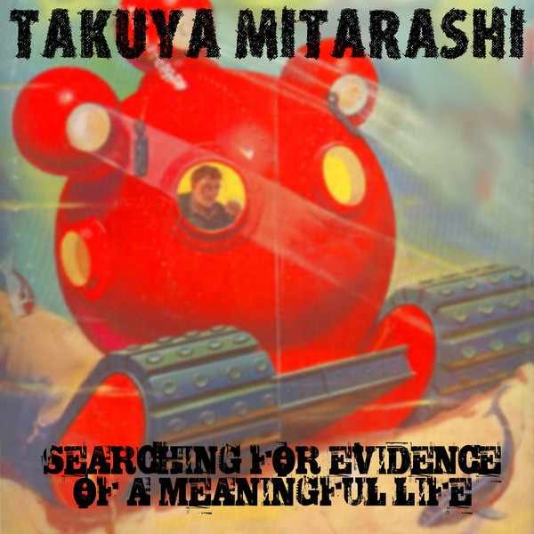 télécharger l'album Takuya Mitarashi - Searching For Evidence Of A Meaningful Life